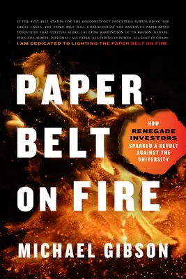 Tűzben a papíröv: Hogyan szították a lázadó befektetők a lázadást az egyetem ellen - Paper Belt on Fire: How Renegade Investors Sparked a Revolt Against the University