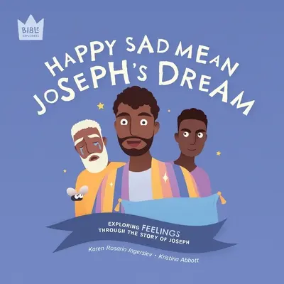 Happy Sad Mean, József álma: Az ÉRZELMEK felfedezése József történetén keresztül - Happy Sad Mean, Joseph's Dream: Exploring FEELINGS through the story of Joseph