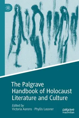 The Palgrave Handbook of Holocaust Literature and Culture (A holokauszt irodalma és kultúrája) - The Palgrave Handbook of Holocaust Literature and Culture