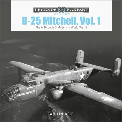 B-25 Mitchell, 1. kötet: Az A-tól D-ig terjedő típusok a második világháborúban - B-25 Mitchell, Vol. 1: The A Through D Models in World War II