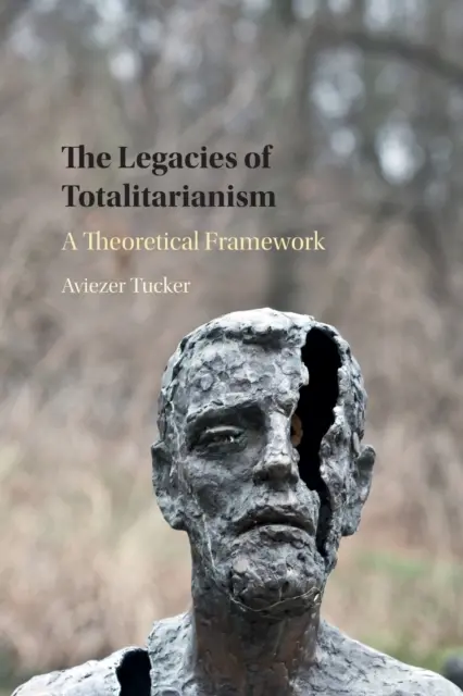 A totalitarizmus örökségei: Elméleti keret - The Legacies of Totalitarianism: A Theoretical Framework