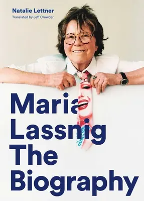 Maria Lassnig: Életrajz - Maria Lassnig: The Biography