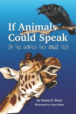 Ha az állatok beszélni tudnának: Ó, milyen történeteket mesélnének - If Animals Could Speak: Oh the Stories They Would Tell