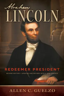 Abraham Lincoln, 2. kiadás: Megváltó elnök - Abraham Lincoln, 2nd Edition: Redeemer President