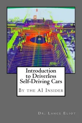 Bevezetés a vezető nélküli önvezető autókba: Az AI Insider legjobbjai - Introduction to Driverless Self-Driving Cars: The Best of the AI Insider