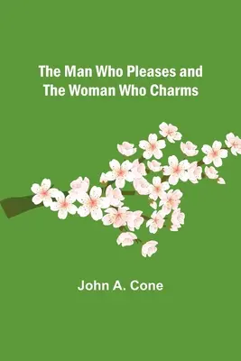 The Man Who Pleases and the Woman Who Charms (A férfi, aki tetszik és a nő, aki elbűvöl) - The Man Who Pleases and the Woman Who Charms