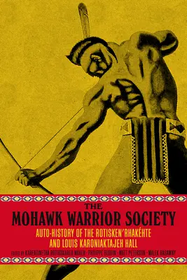 A mohácsi harcosok társasága: Kézikönyv a szuverenitásról és a túlélésről - The Mohawk Warrior Society: A Handbook on Sovereignty and Survival