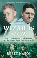 Az Óz varázslói: Hogyan segített Oliphant és Florey megnyerni a háborút és megformálni a modern világot - Wizards of Oz: How Oliphant and Florey helped win the war and shape the modern world