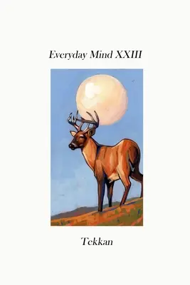 Mindennapi elme XXIII - Everyday Mind XXIII