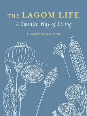 A lagom élet: A svéd életmód - The Lagom Life: A Swedish Way of Living