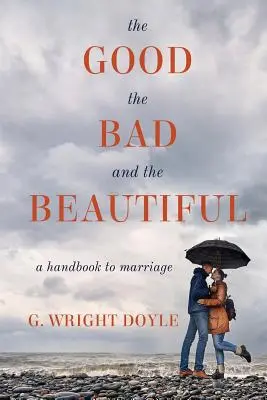 A jó, a rossz és a szép: A házasság kézikönyve - The Good, the Bad, and the Beautiful: A Handbook to Marriage