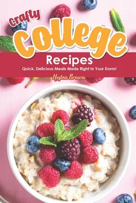 Kézműves főiskolai receptek: Gyors, ízletes ételek a kollégiumban! - Crafty College Recipes: Quick, Delicious Meals Made Right in Your Dorm!