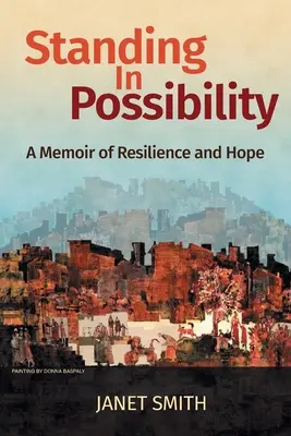 A lehetőségben állva: A remény és a remény emlékirata - Standing in Possibility: A Memoir of Resilience and Hope