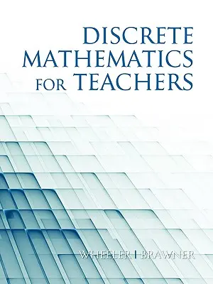 Diszkrét matematika tanároknak (PB) - Discrete Mathematics for Teachers (PB)