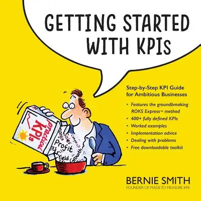 Kezdő lépések a KPI-kkel: Lépésről lépésre KPI-útmutató ambiciózus vállalkozások számára - Getting Started with KPIs: Step-by-step KPI guide for ambitious businesses