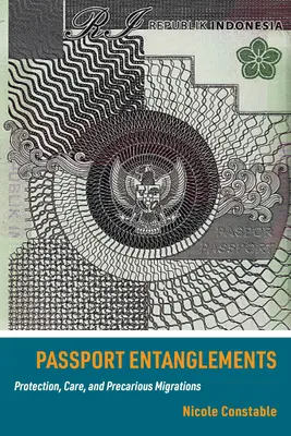 Passport Entanglements: Védelem, gondoskodás és bizonytalan migráció - Passport Entanglements: Protection, Care, and Precarious Migrations