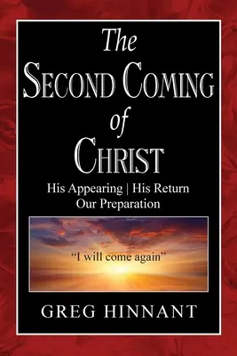 Krisztus második eljövetele: Az Ő megjelenése, visszatérése, felkészülésünk - The Second Coming of Christ: His Appearing, His Return, Our Preparation