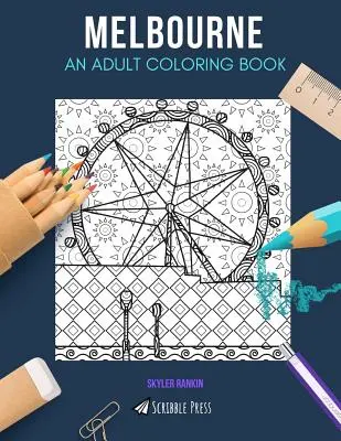 Melbourne: EGY FELNŐTT SZÍNEZŐKÖNYV: Melbourne színezőkönyv felnőtteknek - Melbourne: AN ADULT COLORING BOOK: A Melbourne Coloring Book For Adults