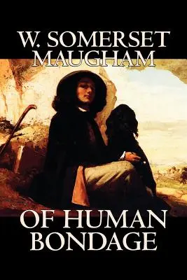 Of Human Bondage by W. Somerset Maugham, Fiction, Irodalom, Klasszikusok - Of Human Bondage by W. Somerset Maugham, Fiction, Literary, Classics