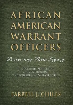 African American Warrant Officers: Az amerikai hadsereg katonái: A hadsereg katonái: Az amerikai hadsereg katonái: Az amerikai hadsereg katonái - African American Warrant Officers: Preserving Their Legacy