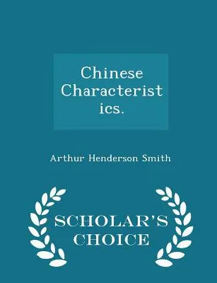 Kínai jellemzők. - Scholar's Choice Edition - Chinese Characteristics. - Scholar's Choice Edition