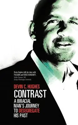 Contrast: A Biracial Man's Journey to Desegregate His Past (Egy faji férfi útja a múltja feloldása felé) - Contrast: A Biracial Man's Journey to Desegregate His Past