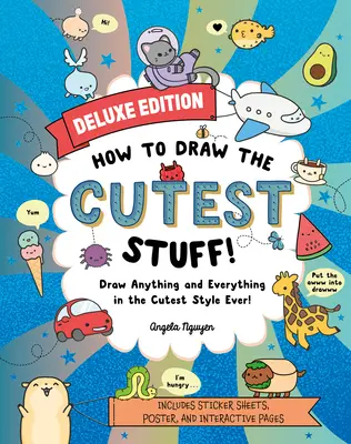 Hogyan rajzoljuk a legcukibb dolgokat - Deluxe kiadás!: Rajzolj bármit és mindent a legaranyosabb stílusban! 7. kötet - How to Draw the Cutest Stuff--Deluxe Edition!: Draw Anything and Everything in the Cutest Style Ever! Volume 7