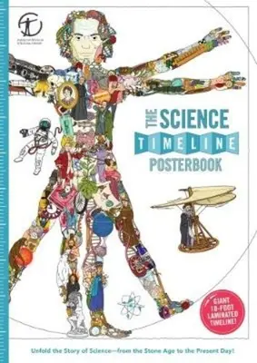 A tudományos idővonal poszterkönyv: Fedezd fel a találmányok történetét - a kőkortól napjainkig! - The Science Timeline Posterbook: Unfold the Story of Inventions--From the Stone Age to the Present Day!