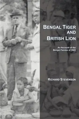 Bengáli tigris és brit oroszlán: Beszámoló az 1943-as bengáli éhínségről - Bengal Tiger and British Lion: An Account of the Bengal Famine of 1943