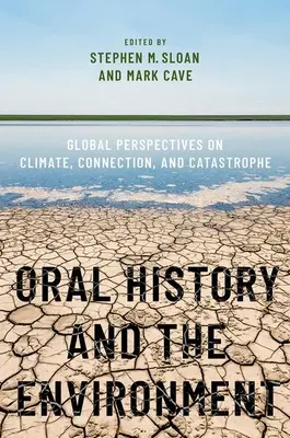 Szóbeli történelem és a környezet: Az éghajlat, a kapcsolat és a katasztrófa globális perspektívái - Oral History and the Environment: Global Perspectives on Climate, Connection, and Catastrophe