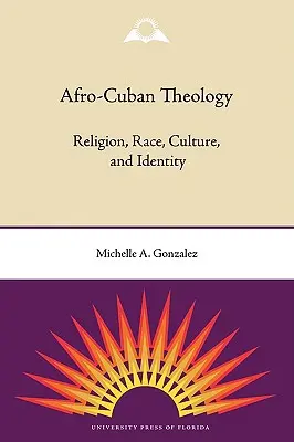 Afro-kubai teológia: Vallás, faj, kultúra és identitás - Afro-Cuban Theology: Religion, Race, Culture, and Identity