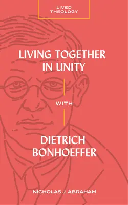 Együtt élni egységben Dietrich Bonhoefferrel - Living Together in Unity with Dietrich Bonhoeffer