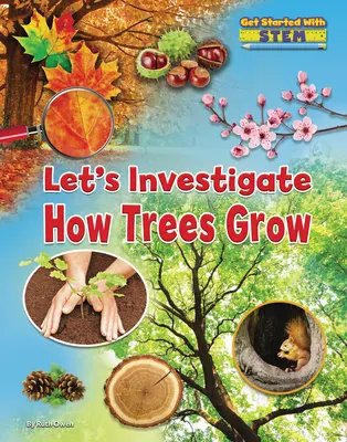 Vizsgáljuk meg, hogyan nőnek a fák - Let's Investigate How Trees Grow