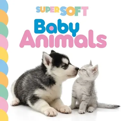 Szuper puha babaállatok: Fényképes Touch & Feel Board Book - Super Soft Baby Animals: Photographic Touch & Feel Board Book