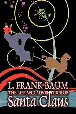 The Life and Adventures of Santa Claus by L. Frank Baum, Fiction, Fantasy, Literary, Fairy Tales, Folk Tales, Folk Tales, Legends & Mythology (A Mikulás élete és kalandjai, L. Frank Baum) - The Life and Adventures of Santa Claus by L. Frank Baum, Fiction, Fantasy, Literary, Fairy Tales, Folk Tales, Legends & Mythology