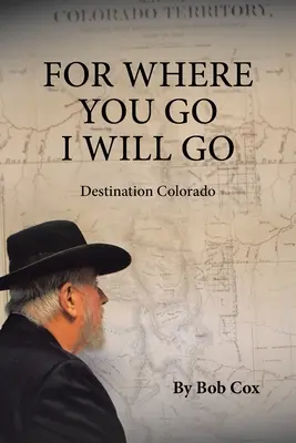 Mert ahová te mész, oda én is megyek: Colorado - For Where You Go I Will Go: Destination Colorado