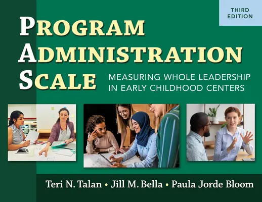 Programigazgatási skála (Pas): A teljes vezetés mérése a kisgyermekkori központokban, harmadik kiadás - Program Administration Scale (Pas): Measuring Whole Leadership in Early Childhood Centers, Third Edition