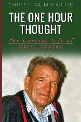 Az egyórás gondolat: Harry Lawton különös élete - The One Hour Thought: The Curious Life of Harry Lawton