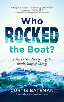 Ki rázta meg a hajót? Egy történet a változás elkerülhetetlenségével való megbirkózásról - Who Rocked the Boat?: A Story about Navigating the Inevitability of Change