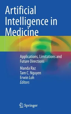 Mesterséges intelligencia az orvostudományban: Alkalmazások, korlátok és jövőbeli irányok - Artificial Intelligence in Medicine: Applications, Limitations and Future Directions