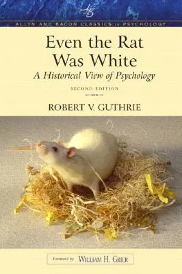 Még a patkány is fehér volt: A pszichológia történeti áttekintése (Allyn & Bacon Classics Edition) - Even the Rat Was White: A Historical View of Psychology (Allyn & Bacon Classics Edition)