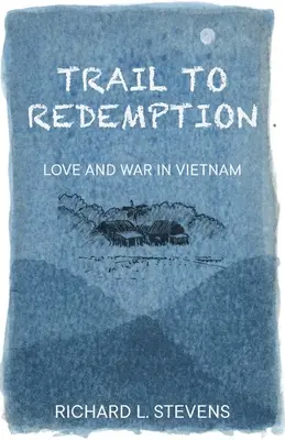 Trail to Redemption: Szerelem és háború Vietnamban - Trail to Redemption: Love and War in Vietnam