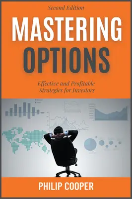 A lehetőségek elsajátítása: Hatékony és nyereséges stratégiák befektetők számára - Mastering Options: Effective and Profitable Strategies for Investors