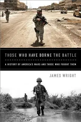 Akik a csatát viselték: Amerika háborúinak története és azok, akik harcoltak ellenük - Those Who Have Borne the Battle: A History of America's Wars and Those Who Fought Them