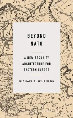 A NATO-n túl: Új biztonsági architektúra Kelet-Európa számára - Beyond NATO: A New Security Architecture for Eastern Europe