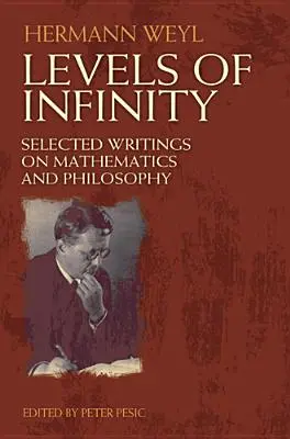 A végtelenség szintjei: Válogatott írások a matematikáról és a filozófiáról - Levels of Infinity: Selected Writings on Mathematics and Philosophy