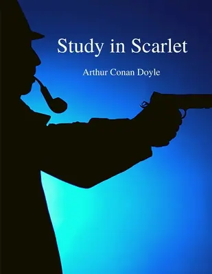 Study in Scarlet: Minden idők leghíresebb irodalmi detektívjei - Sherlock Holmes története - Study in Scarlet: The Most Famous Literary Detectives of all Time - Sherlock Holmes Story