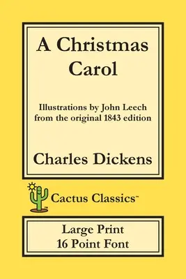 A Christmas Carol (Cactus Classics Large Print): In Prosa Being A Ghost Story of Christmas; 16 Point Font; Nagyméretű szöveg; Nagy betűméret; Illusztrált - A Christmas Carol (Cactus Classics Large Print): In Prose Being A Ghost Story of Christmas; 16 Point Font; Large Text; Large Type; Illustrated