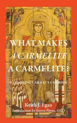 Mitől lesz egy kármelita kármelita? A Kármel karizmájának felfedezése - What Makes a Carmelite a Carmelite?: Exploring Carmel's Charism