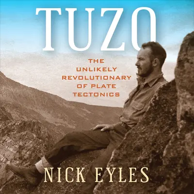 Tuzo: A lemeztektonika valószínűtlen forradalmára - Tuzo: The Unlikely Revolutionary of Plate Tectonics